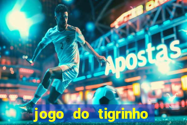 jogo do tigrinho aposta 5 reais